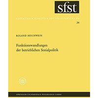 Funktionswandlungen der betrieblichen Sozialpolitik: Eine soziologische Analyse  [Paperback]