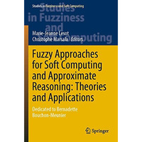 Fuzzy Approaches for Soft Computing and Approximate Reasoning: Theories and Appl [Paperback]