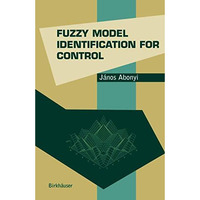 Fuzzy Model Identification for Control [Hardcover]