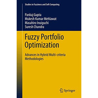 Fuzzy Portfolio Optimization: Advances in Hybrid Multi-criteria Methodologies [Hardcover]