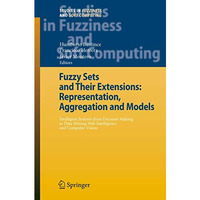 Fuzzy Sets and Their Extensions: Representation, Aggregation and Models: Intelli [Hardcover]