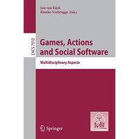 Games, Actions, and Social Software: Multidisciplinary Aspects [Paperback]