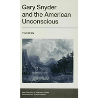 Gary Snyder and the American Unconscious: Inhabiting the Ground [Hardcover]