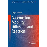 Gaseous Ion Mobility, Diffusion, and Reaction [Hardcover]