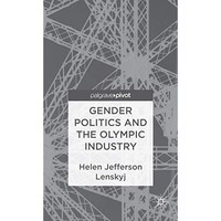 Gender Politics and the Olympic Industry [Hardcover]