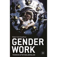 Gender Work: Feminism after Neoliberalism [Paperback]