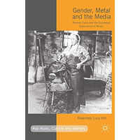 Gender, Metal and the Media: Women Fans and the Gendered Experience of Music [Hardcover]