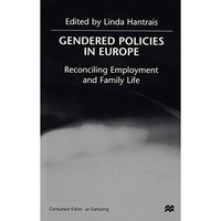 Gendered Policies in Europe: Reconciling Employment and Family Life [Hardcover]