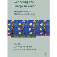 Gendering the European Union: New Approaches to Old Democratic Deficits [Hardcover]