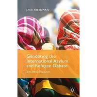 Gendering the International Asylum and Refugee Debate: Second Edition [Hardcover]