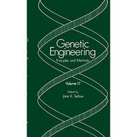 Genetic Engineering: Principles and Methods: Volume 17 [Hardcover]