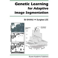 Genetic Learning for Adaptive Image Segmentation [Hardcover]