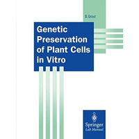 Genetic Preservation of Plant Cells in Vitro [Paperback]