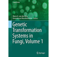 Genetic Transformation Systems in Fungi, Volume 1 [Hardcover]