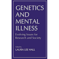 Genetics and Mental Illness: Evolving Issues for Research and Society [Hardcover]