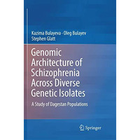 Genomic Architecture of Schizophrenia Across Diverse Genetic Isolates: A Study o [Paperback]