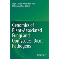 Genomics of Plant-Associated Fungi and Oomycetes: Dicot Pathogens [Hardcover]