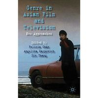 Genre in Asian Film and Television: New Approaches [Hardcover]