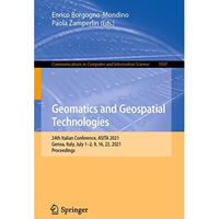 Geomatics and Geospatial Technologies: 24th Italian Conference, ASITA 2021, Geno [Paperback]