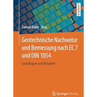 Geotechnische Nachweise und Bemessung nach EC 7 und DIN 1054: Grundlagen und Bei [Paperback]