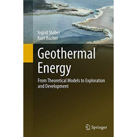 Geothermal Energy: From Theoretical Models to Exploration and Development [Paperback]