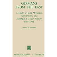 Germans from the East: A Study of Their Migration, Resettlement and Subsequent G [Hardcover]