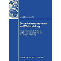 Gesundheitsmanagement und Weiterbildung: Eine praxisorientierte Methodik zur Ste [Paperback]