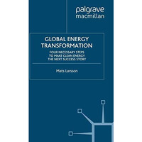 Global Energy Transformation: Four Necessary Steps to Make Clean Energy the Next [Paperback]