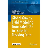 Global Gravity Field Modeling from Satellite-to-Satellite Tracking Data [Hardcover]