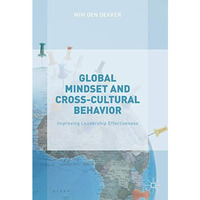 Global Mindset and Cross-Cultural Behavior: Improving Leadership Effectiveness [Hardcover]