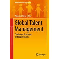 Global Talent Management: Challenges, Strategies, and Opportunities [Hardcover]