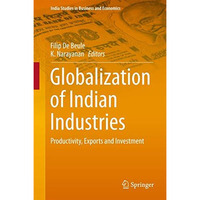 Globalization of Indian Industries: Productivity, Exports and Investment [Hardcover]