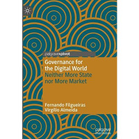 Governance for the Digital World: Neither More State nor More Market [Hardcover]