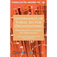 Governance of Public Sector Organizations: Proliferation, Autonomy and Performan [Hardcover]