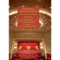 Governance, Domestic Change, and Social Policy in China: 100 Years after the Xin [Paperback]