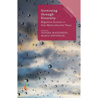 Governing through Diversity: Migration Societies in Post-Multiculturalist Times [Hardcover]