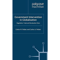 Government Intervention in Globalization: Regulation, Trade and Devaluation Wars [Paperback]