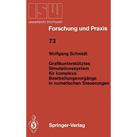 Grafikunterst?tztes Simulationssystem f?r komplexe Bearbeitungsvorg?nge in numer [Paperback]