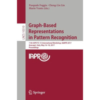 Graph-Based Representations in Pattern Recognition: 11th IAPR-TC-15 Internationa [Paperback]