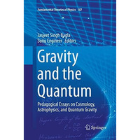 Gravity and the Quantum: Pedagogical Essays on Cosmology, Astrophysics, and Quan [Paperback]