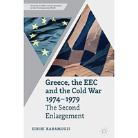 Greece, the EEC and the Cold War 1974-1979: The Second Enlargement [Hardcover]