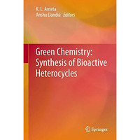 Green Chemistry: Synthesis of Bioactive Heterocycles [Hardcover]