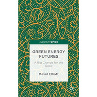 Green Energy Futures: A Big Change for the Good [Hardcover]