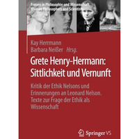 Grete Henry-Hermann: Sittlichkeit und Vernunft: Kritik der Ethik Nelsons und Eri [Paperback]