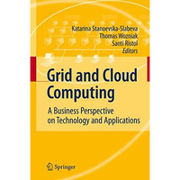 Grid and Cloud Computing: A Business Perspective on Technology and Applications [Hardcover]