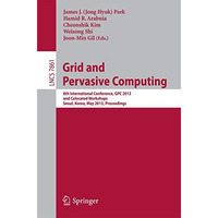 Grid and Pervasive Computing: 8th International Conference, GPC 2013, and Coloca [Paperback]