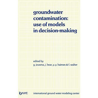 Groundwater Contamination: Use of Models in Decision-Making: Proceedings of the  [Hardcover]