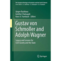 Gustav von Schmoller and Adolph Wagner: Legacy and Lessons for Civil Society and [Hardcover]