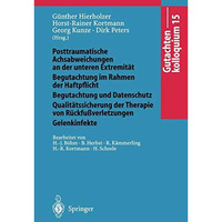 Gutachtenkolloquium 15: Posttraumatische Achsabweichungen an der unteren Extremi [Paperback]