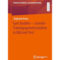 Gym Buddies  Juvenile Trainingsgemeinschaften in Bild und Text [Paperback]